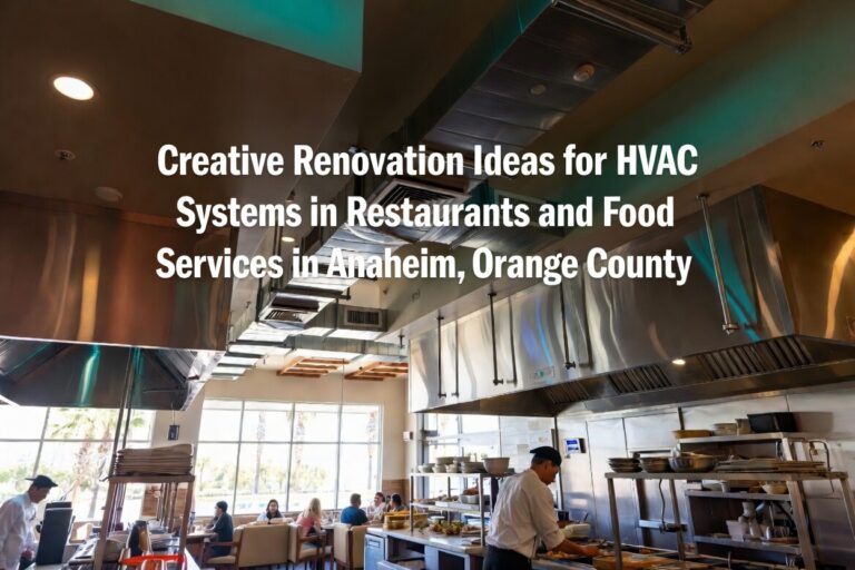 Creative Renovation Ideas for HVAC Systems in Restaurants and Food Services in Anaheim, Orange County