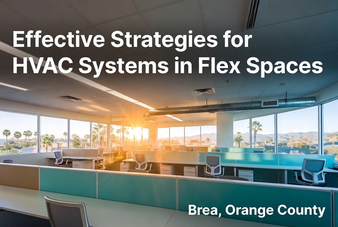 Effective Strategies for HVAC Systems in Flex Spaces in Brea, Orange County