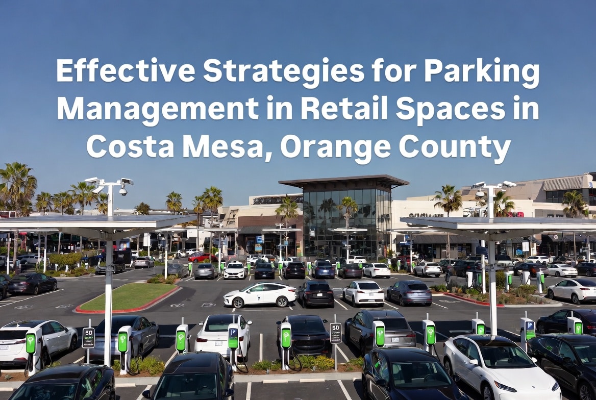 Effective Strategies for Parking Management in Retail Spaces in Costa Mesa, Orange County