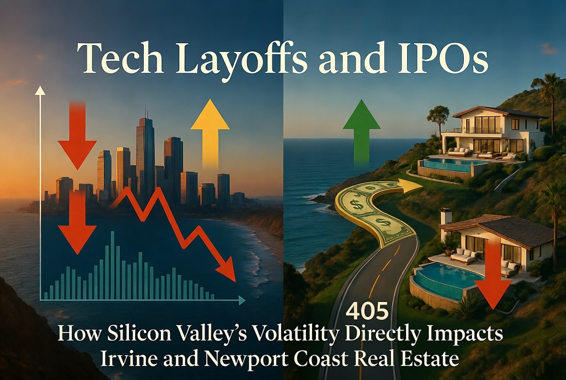 Tech Layoffs and IPOs: How Silicon Valley’s Volatility Directly Impacts Irvine and Newport Coast Real Estate