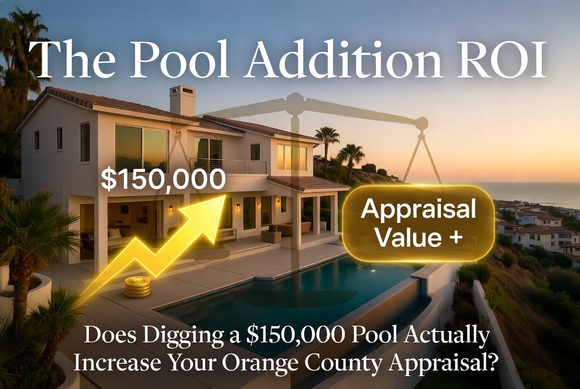 The Pool Addition ROI: Does Digging a $150,000 Pool Actually Increase Your Orange County Appraisal?