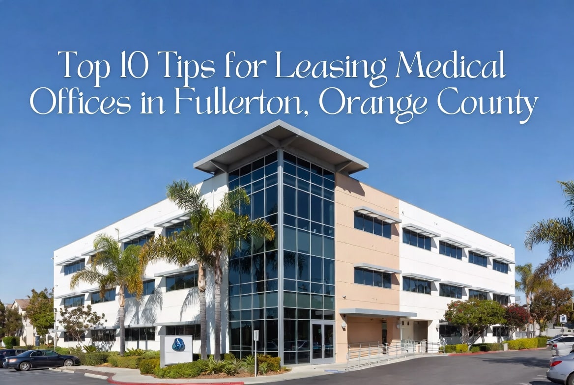 Top 10 Tips for Leasing in Medical Offices in Fullerton, Orange County