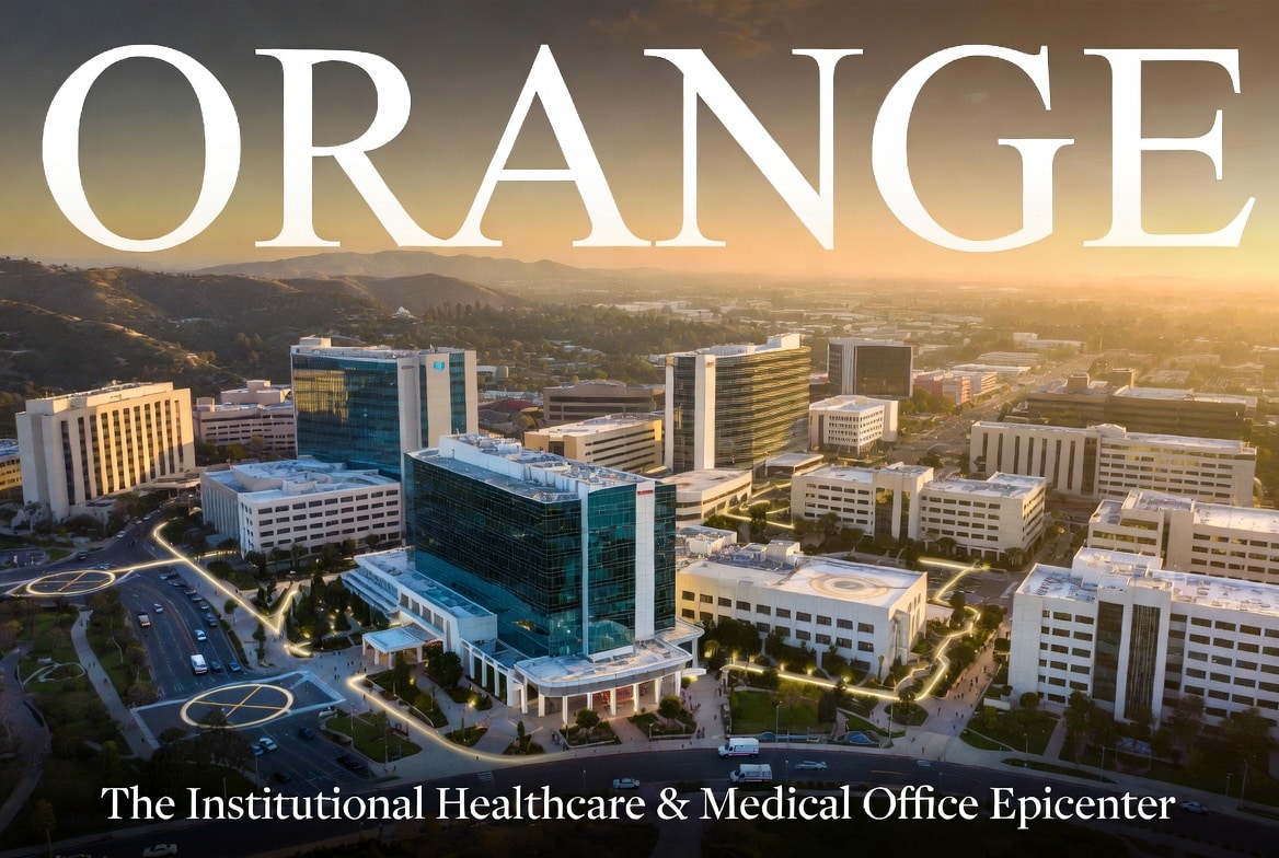 ORANGE – The Institutional Healthcare & Medical Office Epicenter